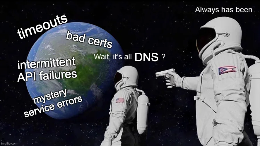 It's always DNS